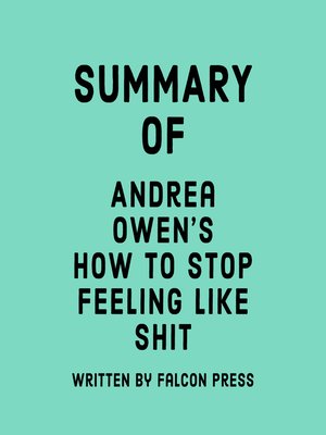 cover image of Summary of Andrea Owen's How to Stop Feeling Like Sh*t
